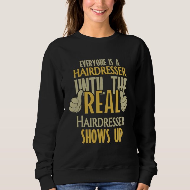 Sudadera Hairdresser Until The Real One Shows Up (Anverso)