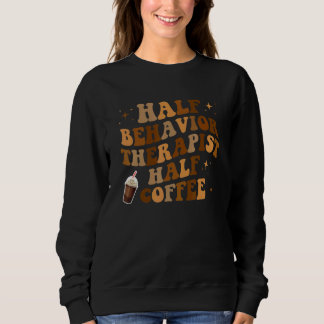 Sudadera Half Behavior Therapist Half Coffee