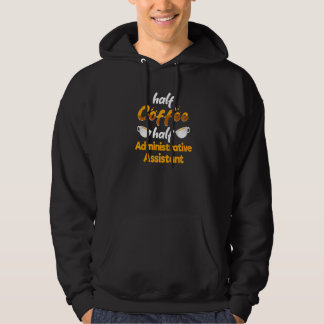 Sudadera Half Coffee Half Administrative Assistant  Secreta