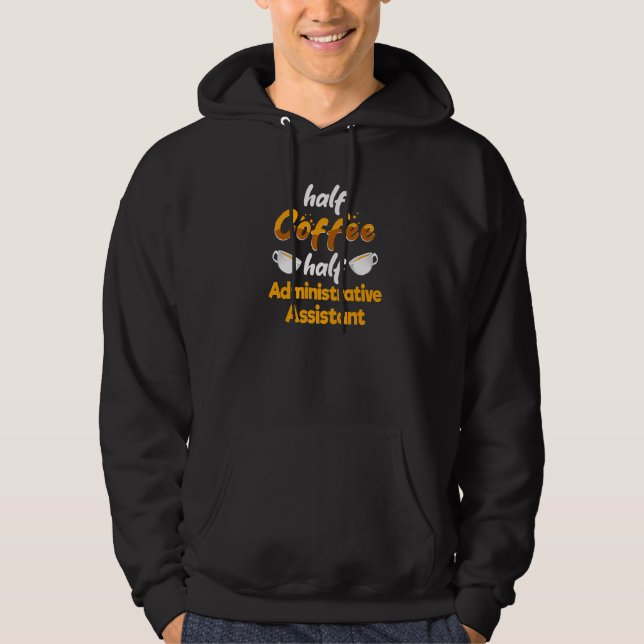 Sudadera Half Coffee Half Administrative Assistant  Secreta (Anverso)