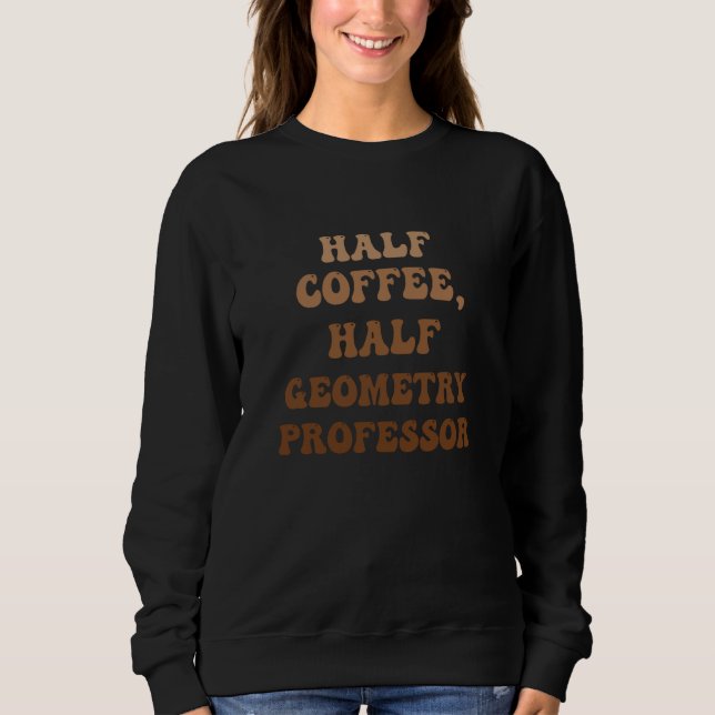 Sudadera Half Coffee Half Geometry Professor (Anverso)