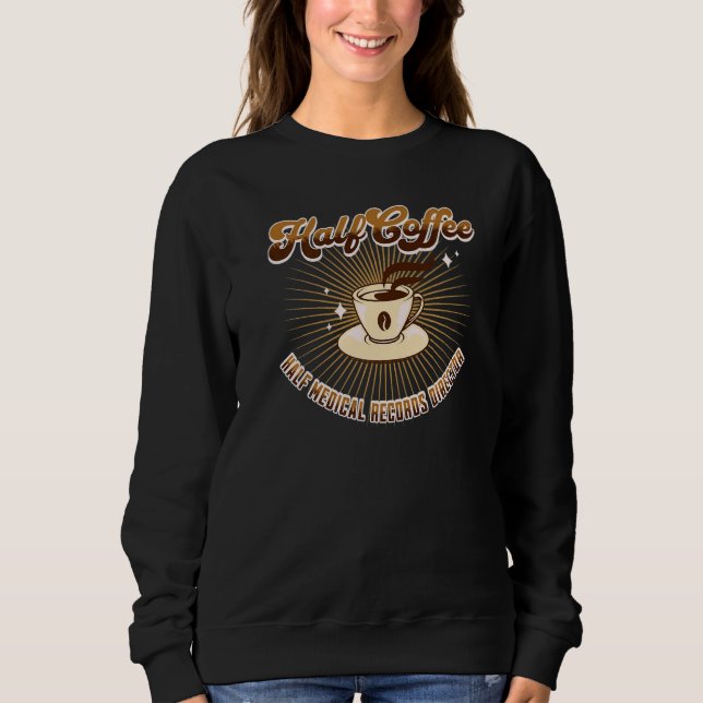Sudadera Half Medical Records Director Half Coffee diciendo (Anverso)