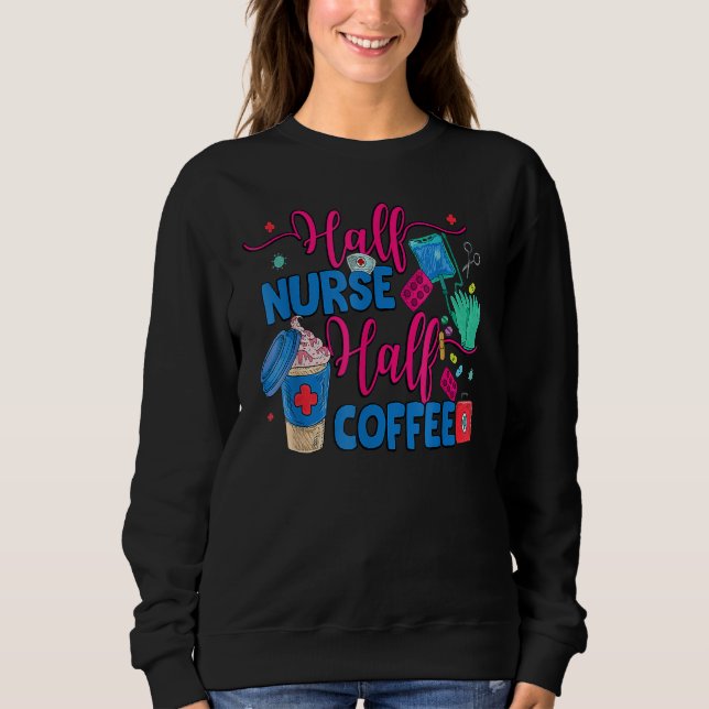 Sudadera Half Nurse Coffee Nurse For Nurse Week  Nurse (Anverso)