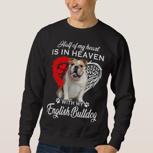 Sudadera Half Of My Heart Is In Heaven With My English Bull (Anverso)