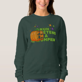 Sudadera Halloween BRUH PRETENDE QUE SOY UNA CAÍDA DE PUMPK