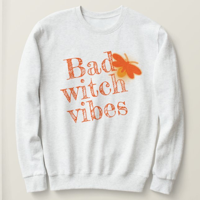 Sudadera Halloween de Bad Witch Vibes Niños adultos Mujeres (Anverso del diseño)