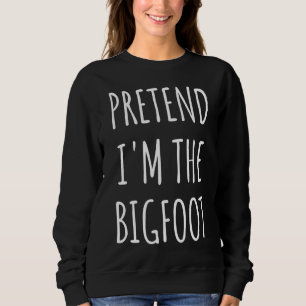 Sudadera Halloween divertido - Finge que soy el Bigfoot