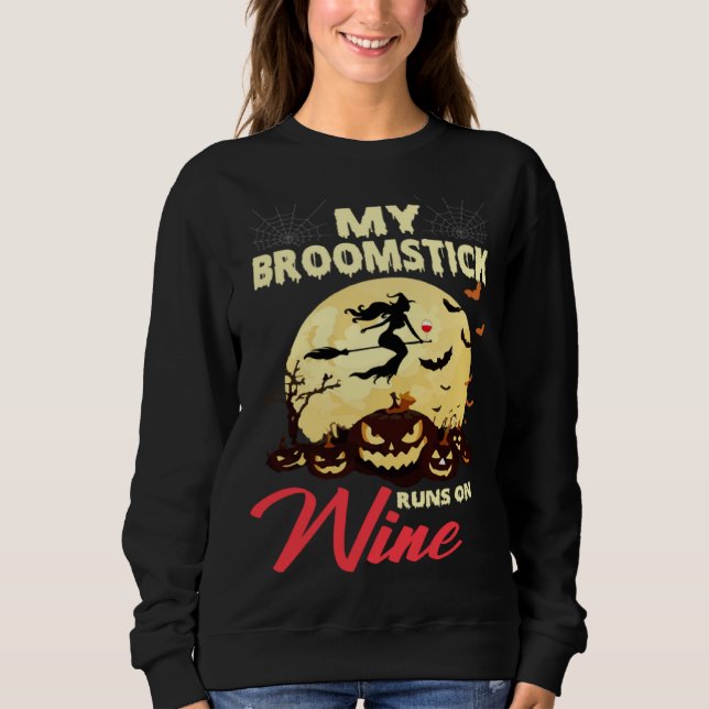 Sudadera Halloween My Broomstick Runs On Wine Witch Drunk F (Anverso)