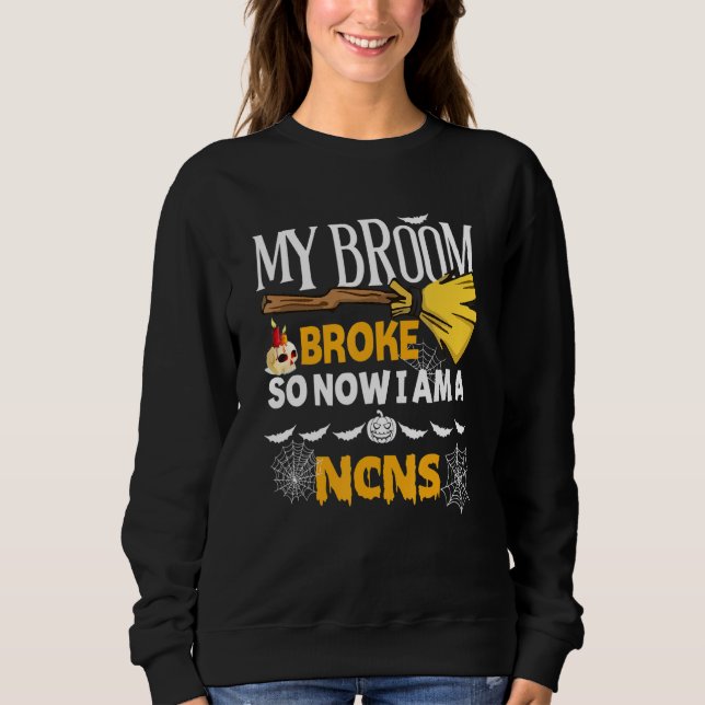 Sudadera Halloween Ncns   My Broom Broke So Now I'm A Ncns (Anverso)