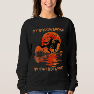 Sudadera Halloween Se Rompió Mi Escoba Así Que Ahora Voy En