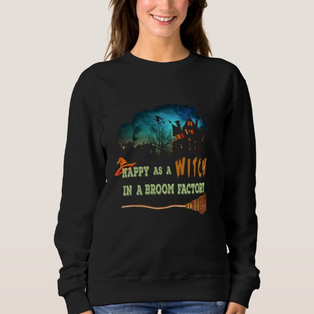 Sudadera Halloween  Tees Happy As A WITCH In A Broom Factor (Anverso)