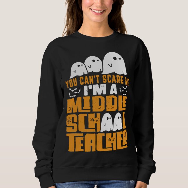 Sudadera Halloween  You Can t Scare A Middle School Teacher (Anverso)