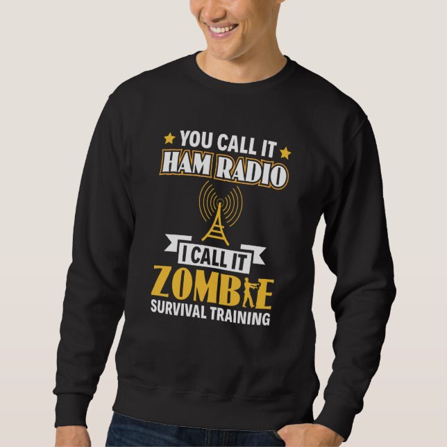 Sudadera Ham Radio I Call It Zombie Survival Training Opera (Anverso)