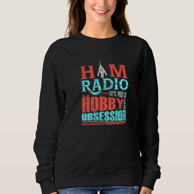 Sudadera Ham Radio No es un hobby Es una obsesión de la rad (Anverso)