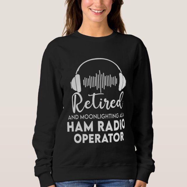 Sudadera Ham Radio Operator Retired  Great Retirement Dad (Anverso)