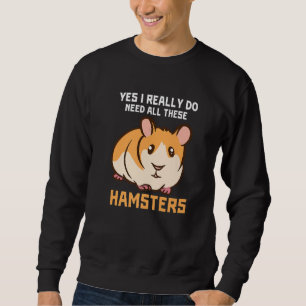 Sudadera Hámster para roedor Necesito todos estos hámsters