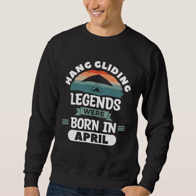 Sudadera Hang Gliding Legends Were Born In April Glider Gli (Anverso)