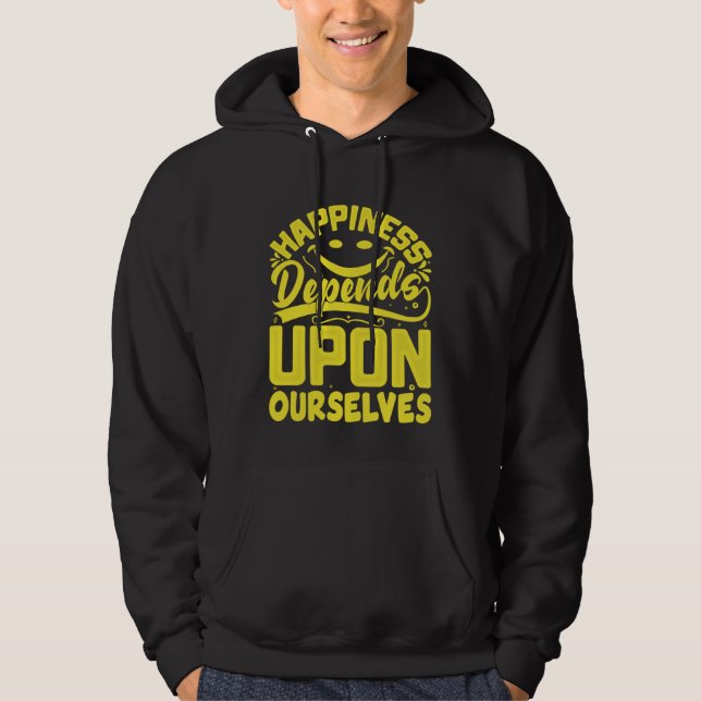 Sudadera Happiness Depends Upon Ourselves Happiness Quotes  (Anverso)