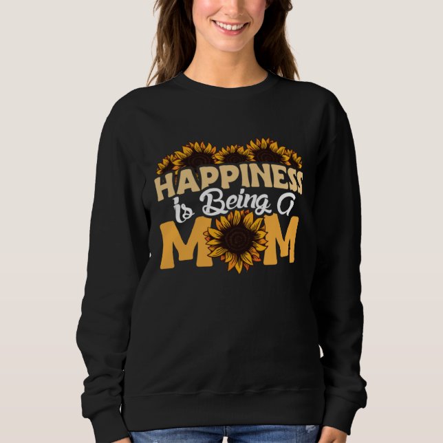 Sudadera Happiness Is Being A Mom Sunflower Mothers Day Flo (Anverso)