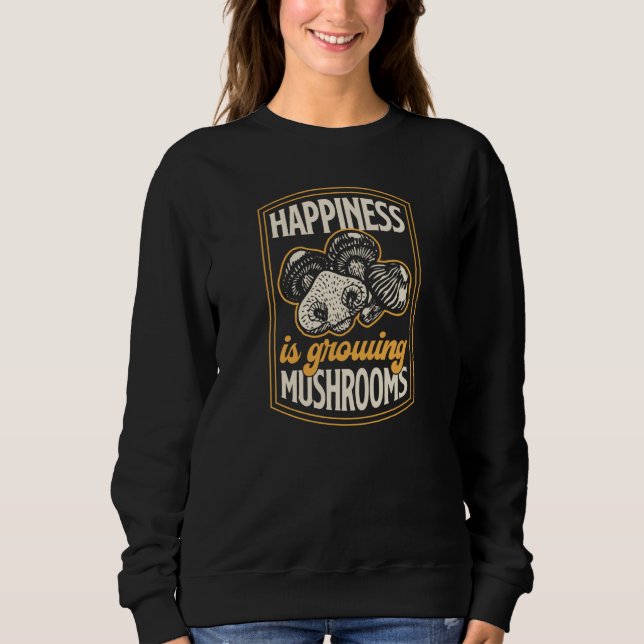 Sudadera Happiness Is Growing Mushrooms Fungi Gardening  2 (Anverso)