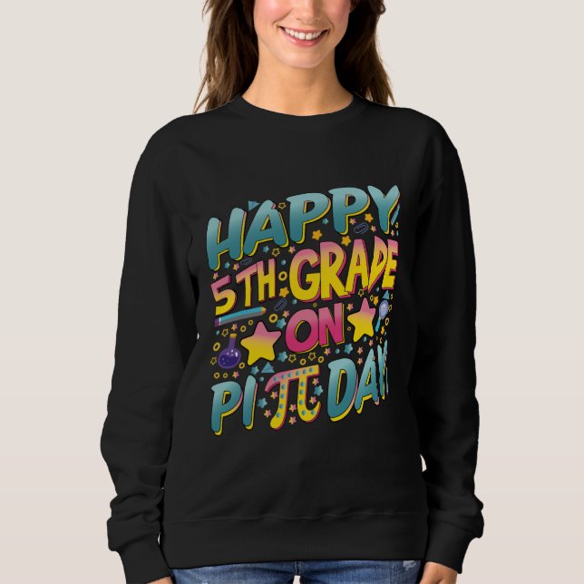 Sudadera Happy 5th Grade On Pi Day Math Teachers and Kids (Anverso)