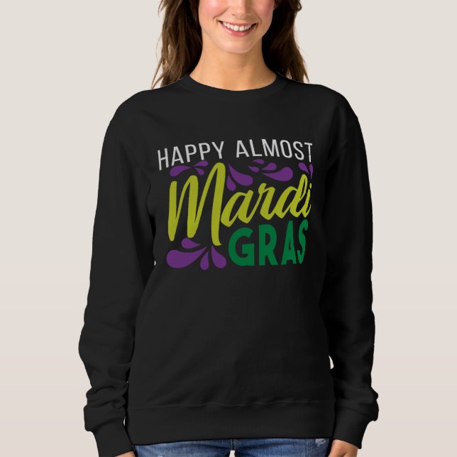 Sudadera Happy Almost Mardi Gras (Anverso)