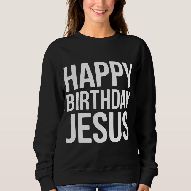 Sudadera Happy Birthday Jesus Celebration Apparel for All (Anverso)