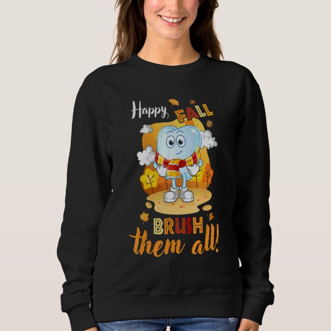 Sudadera Happy Fall Brush Them All Dental Dentist Squad Tha (Anverso)