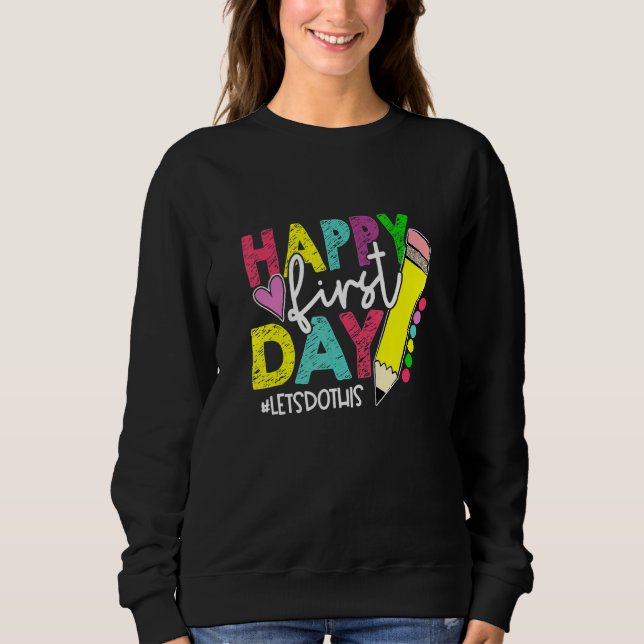 Sudadera Happy First Day Let's Do This Welcome Back To Scho (Anverso)