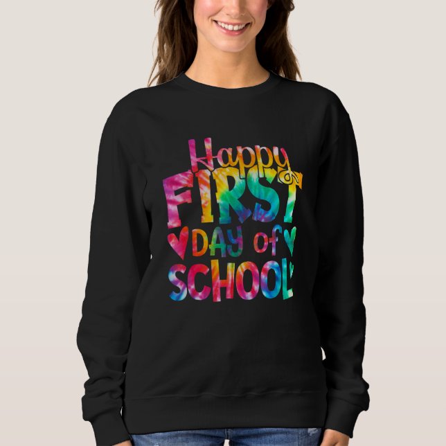 Sudadera Happy First Day of School Tie Dye Teachers Student (Anverso)