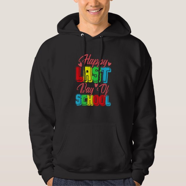 Sudadera Happy Last Day Of School  Graduation Student Teach (Anverso)
