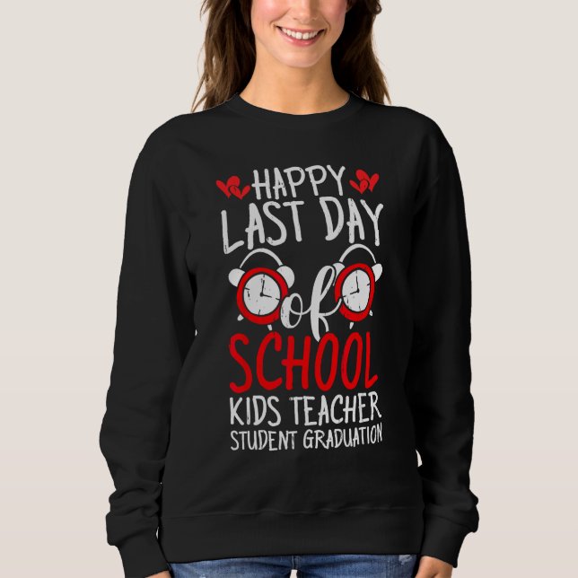 Sudadera Happy Last Day Of School Kids Teacher Student Grad (Anverso)