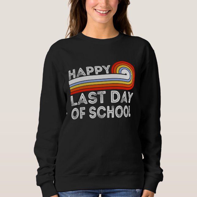 Sudadera Happy Last Day Of School Teacher Student Graduatio (Anverso)