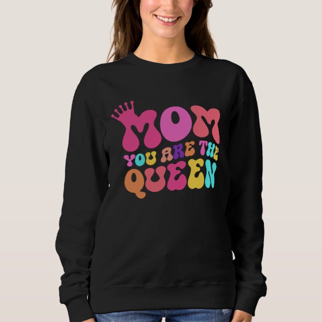 Sudadera Happy Mother s Day Mom You Are The Queen (Anverso)