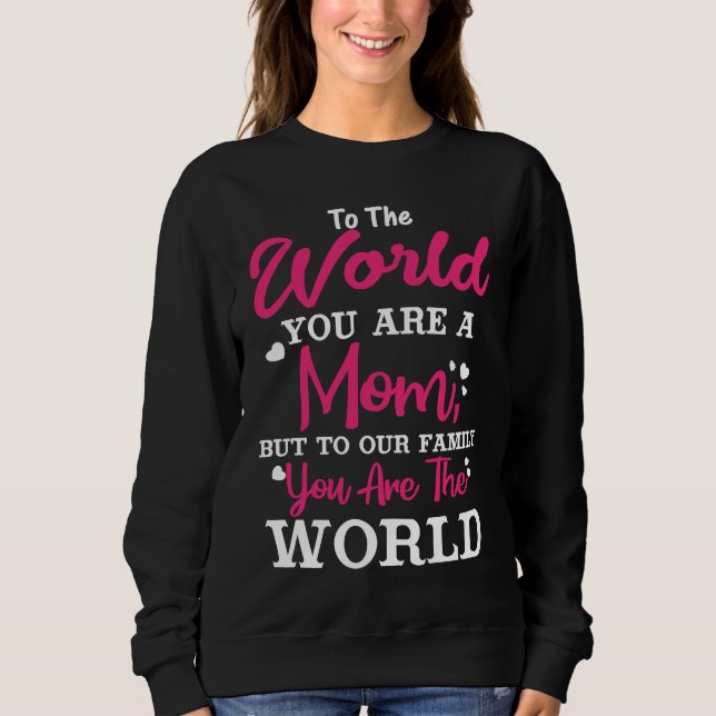 Sudadera Happy Mothers Day  To The World You Are A Mom Pink (Anverso)