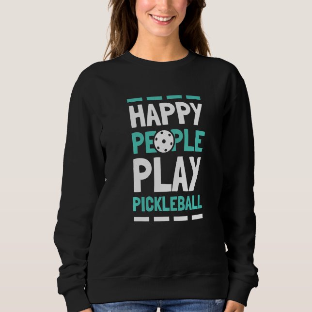 Sudadera Happy People Play Pickleball  4 (Anverso)