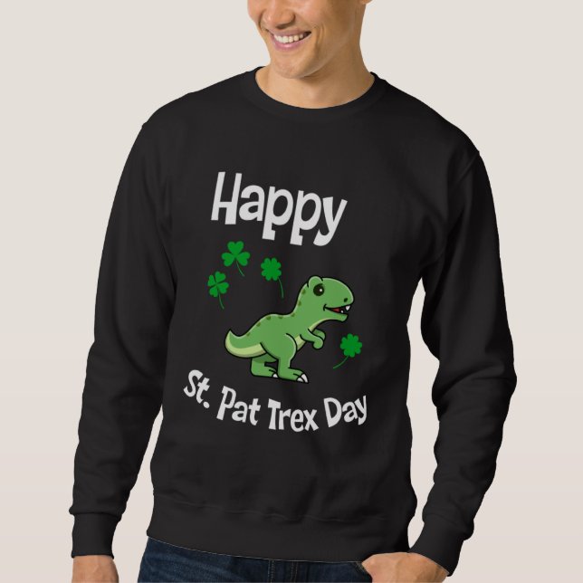 Sudadera Happy St Pat Trex Day Cute St Patricks Day Dino Di (Anverso)