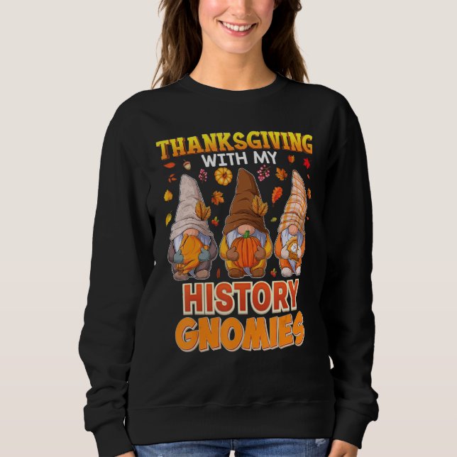 Sudadera Happy Thanksgiving With My History Gnomies Teacher (Anverso)