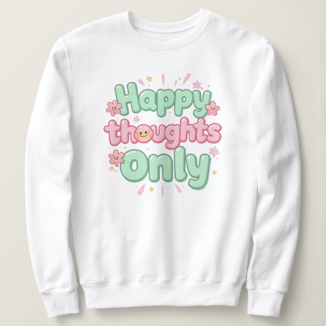 Sudadera "Happy Thoughts Only" Positive Quote (Anverso del diseño)
