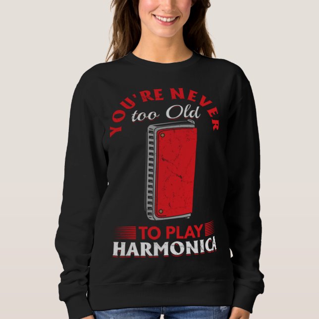 Sudadera Harmonica Player You re Never Too Old To Play Harm (Anverso)