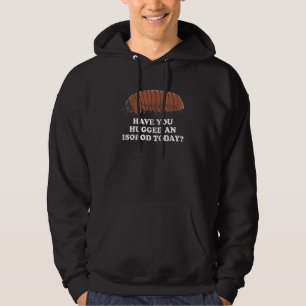 Sudadera ¿Has Abrazado Un Isopod Hoy De Entomolog De Insect