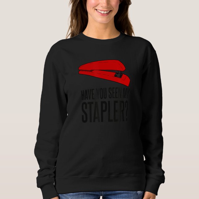 Sudadera ¿Has Visto Mi Cita De Stapler? (Anverso)