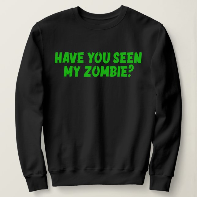 Sudadera Has Visto Mi Zombie (Anverso del diseño)