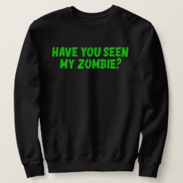 Sudadera Has Visto Mi Zombie