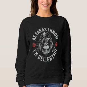 Sudadera Hasta donde sé, soy un gorila delicioso y gracioso