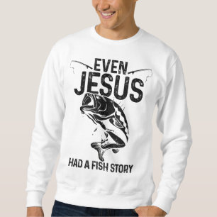 Sudadera Hasta Jesús Tenía Una Historia De Pescado Graciosa