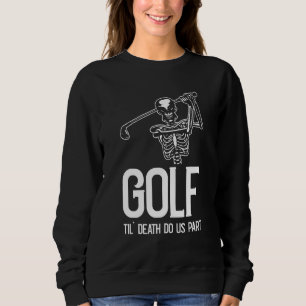 Sudadera Hasta La Muerte, Formamos Parte Del Campo De Golf