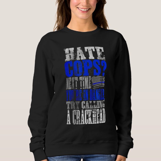 Sudadera Hate Cops Call a Crackhead (Anverso)