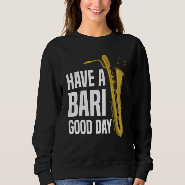 Sudadera Have A Bari Good Day Baritone Saxophone Reeds Mout (Anverso)