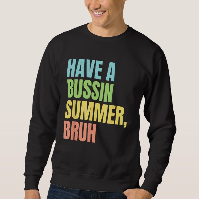 Sudadera Have A Bussin Summer Bruh  Last Day of School Summ (Anverso)